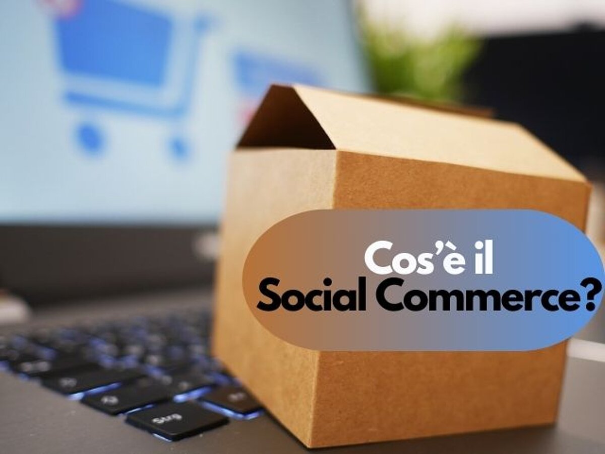 Cos’è Il Social Commerce?